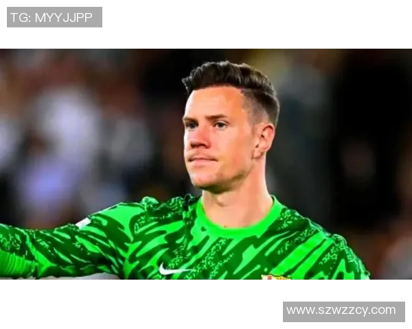 特尔施特根的守门之道与巴萨荣耀的交织之旅